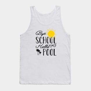 Vacation Pool - Bye school hello pool Tank Top